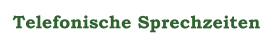 Telefonische Sprechzeiten